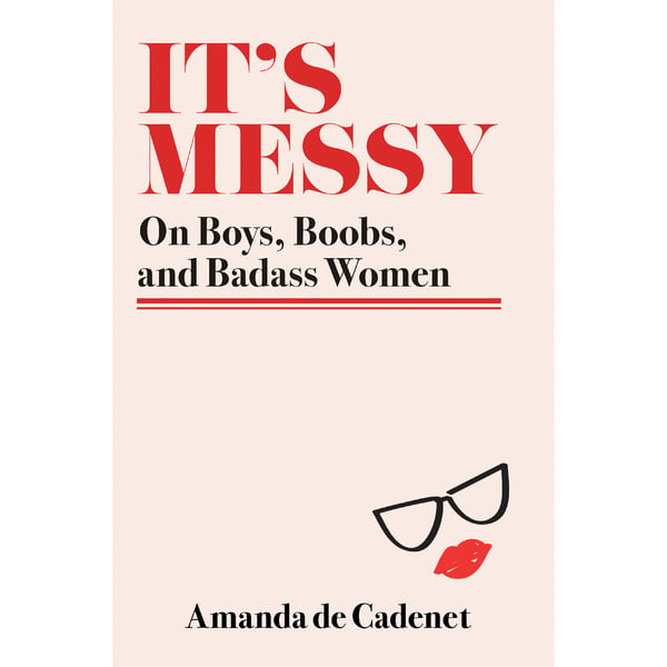 Harper Collins It's Messy: On Boys, Boobs, and Badass Women