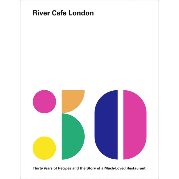 Penguin Random House London River Cafe Cookbook: Anniversary Edition