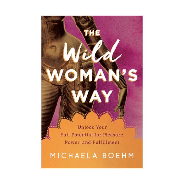 Boehm Michaela-The Wild Woman`S Way HBOOK NEU 